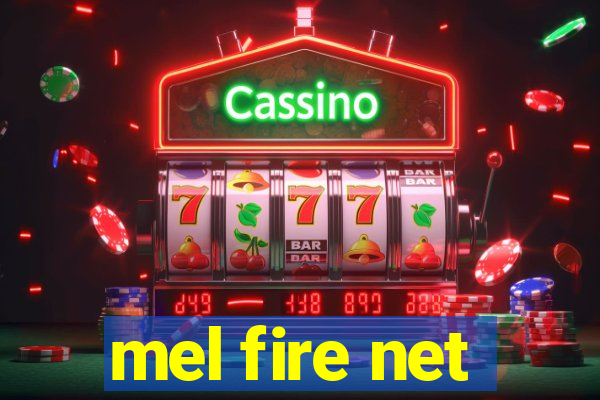 mel fire net
